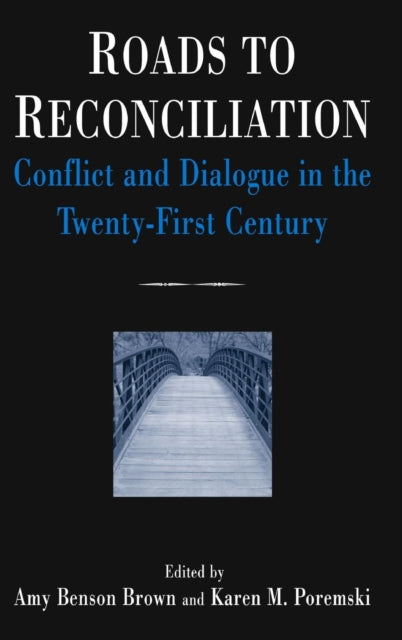 Book cover of: Roads to Reconciliation: Conflict and Dialogue in the Twenty-first Century