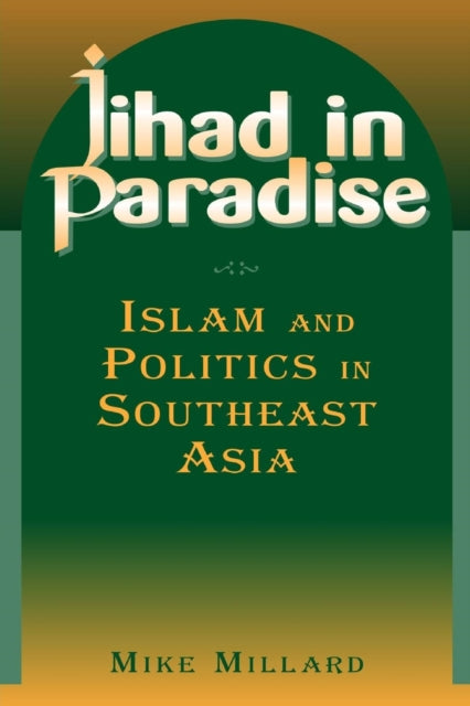Book cover of: Jihad in Paradise: Islam and Politics in Southeast Asia