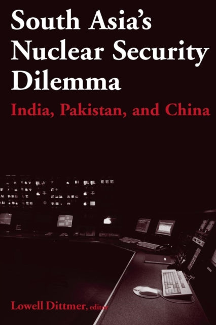 Book cover of: South Asia's Nuclear Security Dilemma. By: Lowell Dittmer