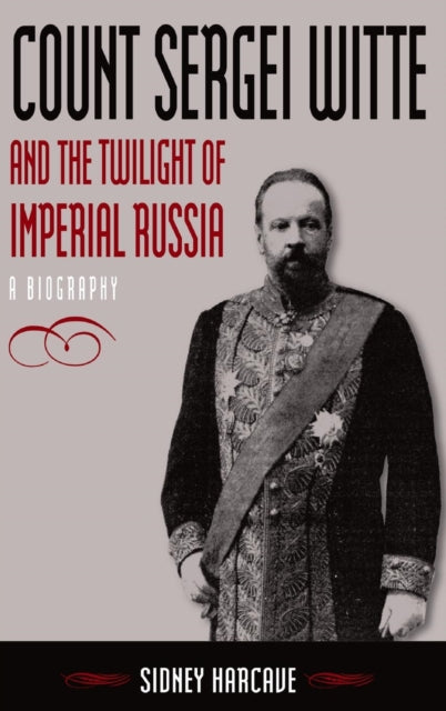 Book cover of: Count Sergei Witte and the Twilight of Imperial Russia