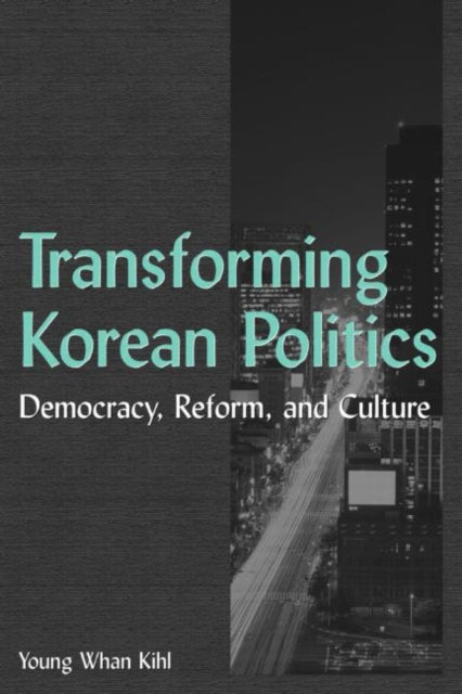 Book cover of: Transforming Korean Politics. By: Young Whan Kihl