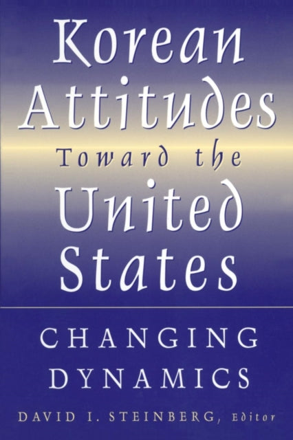 Book cover of: Korean Attitudes Toward the United States. By: David I. Steinberg