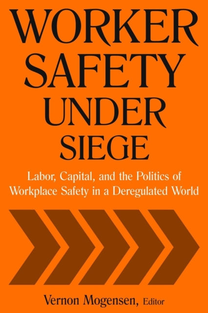 Book cover of: Worker Safety Under Siege. By: Vernon Mogensen
