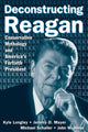 Book cover of: Deconstructing Reagan. By: Kyle Longley