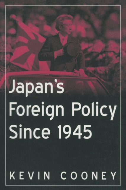 Book cover of: Japan's Foreign Policy Since 1945. By: Kevin J. Cooney