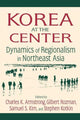 Book cover of: Korea at the Center: Dynamics of Regionalism in Northeast Asia. By: Charles K. Armstrong