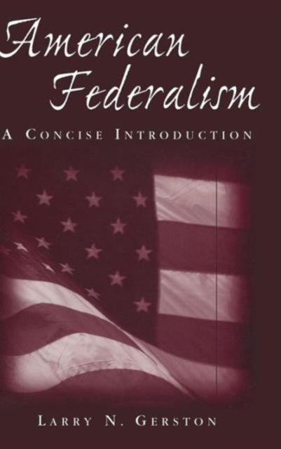 Book cover of: American Federalism: A Concise Introduction. By: Larry N. Gerston