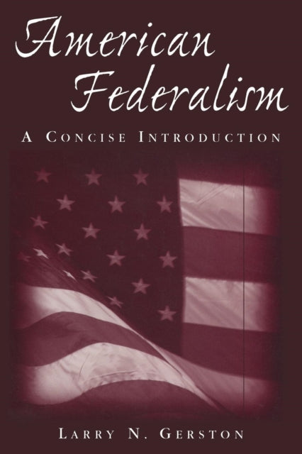 Book cover of: American Federalism: A Concise Introduction. By: Larry N. Gerston