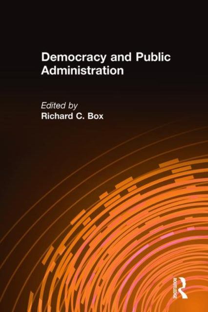 Book cover of: Democracy and Public Administration. By: Richard C. Box