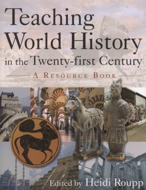 Book cover of: Teaching World History in the Twenty-first Century: A Resource Book