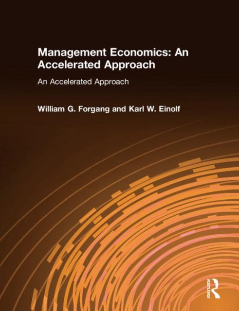 Book cover of: Management Economics: An Accelerated Approach. By: William G. Forgang