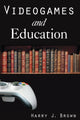 Book cover of: Videogames and Education. By: Harry J. Brown