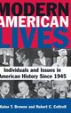 Book cover of: Modern American Lives: Individuals and Issues in American History Since 1945. By: Blaine T. Browne