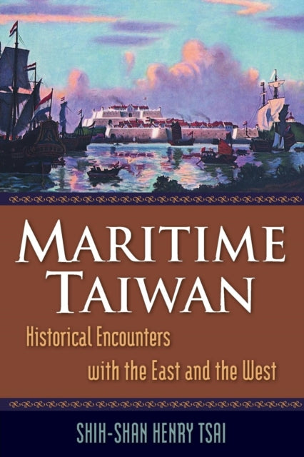 Book cover of: Maritime Taiwan. By: Shih-Shan Henry Tsai