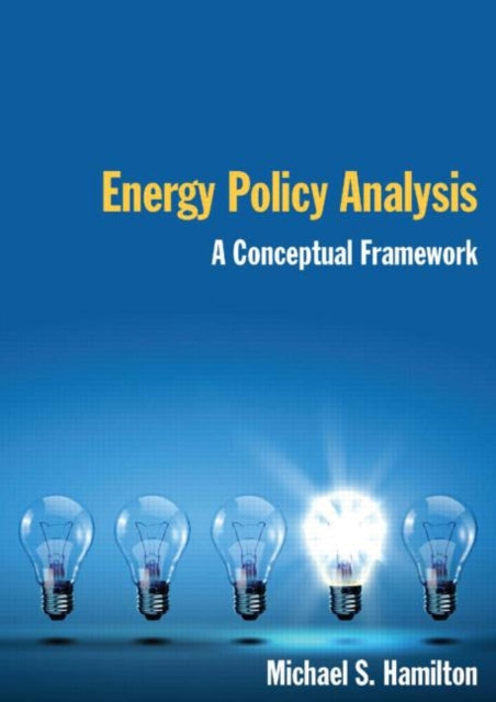 Book cover of: Energy Policy Analysis: A Conceptual Framework. By: Michael S. Hamilton
