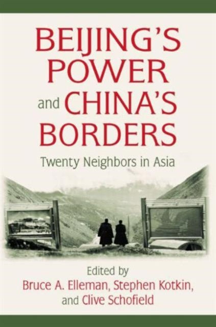 Book cover of: Beijing's Power and China's Borders. By: Bruce A. Elleman