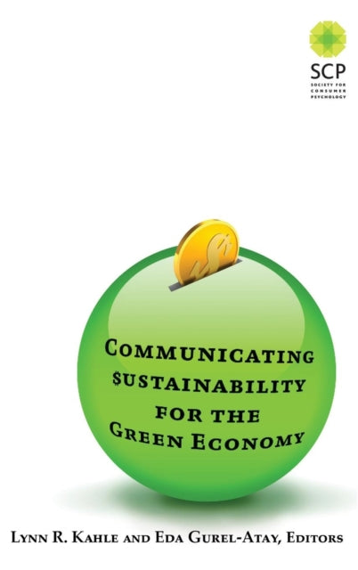 Book cover of: Communicating Sustainability for the Green Economy. By: Lynn R. Kahle