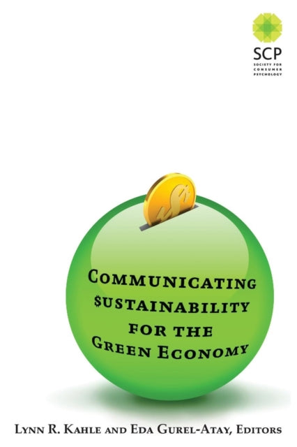 Book cover of: Communicating Sustainability for the Green Economy. By: Lynn R. Kahle