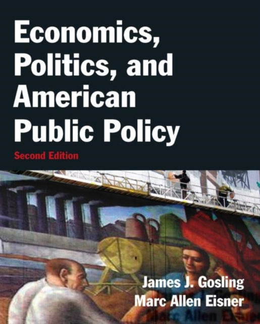 Book cover of: Economics, Politics, and American Public Policy. By: James J. Gosling