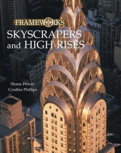 Book cover of: Skyscrapers and High Rises. By: Shana Priwer, Cynthia Phillips