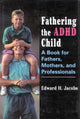 Book cover of: Fathering the ADHD Child. By: Edward H. Jacobs