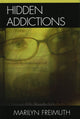 Book cover of: Hidden Addictions. By: Marilyn Freimuth