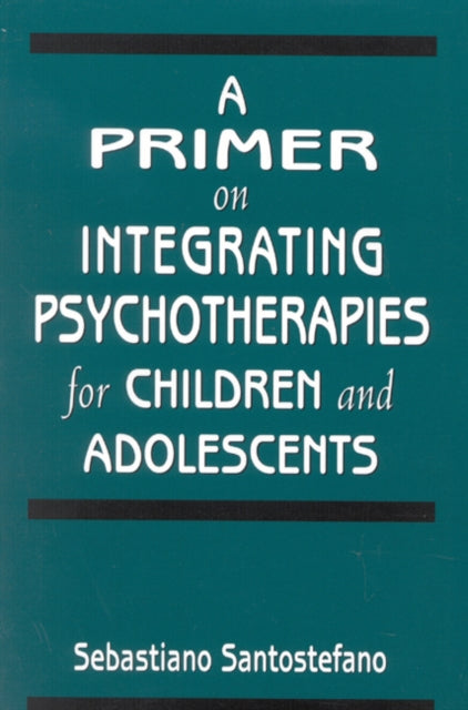 Book cover of: Primer on Integrating Psychotherapies for Children and Adolescents