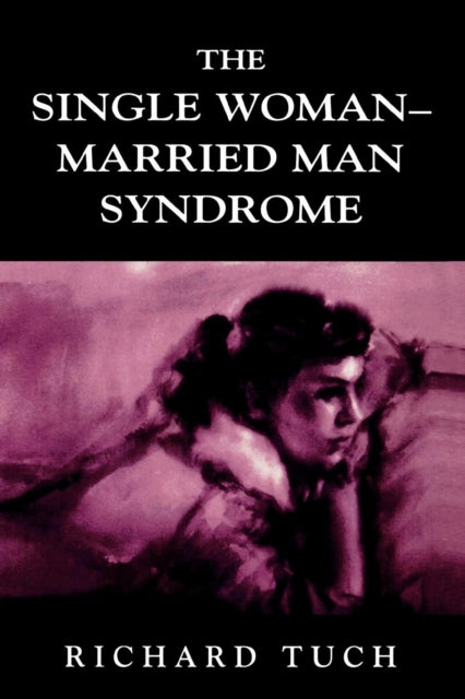Book cover of: Single Woman-Married Man Syndrome. By: Richard Tuch