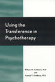 Book cover of: Using the Transference in Psychotherapy. By: William Goldstein