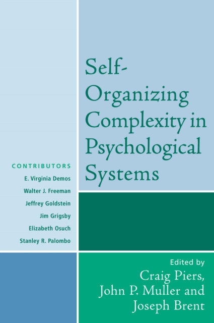 Book cover of: Self-Organizing Complexity in Psychological Systems. By: Craig Piers, Joseph Brent