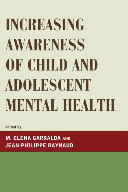 Book cover of: Increasing Awareness of Child and Adolescent Mental Health. By: M. Elena Garralda