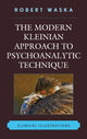 Book cover of: Modern Kleinian Approach to Psychoanalytic Technique. By: Robert T. Waska