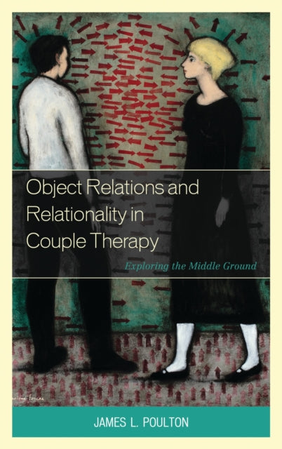 Book cover of: Object Relations and Relationality in Couple Therapy. By: James L. Poulton