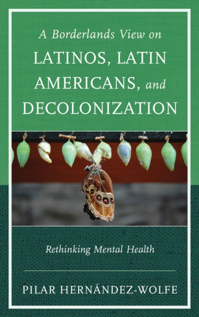 Book cover of: Borderlands View on Latinos, Latin Americans, and Decolonization. By: Pilar Hernández-Wolfe
