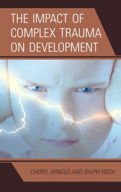 Book cover of: Impact of Complex Trauma on Development. By: Cheryl Arnold