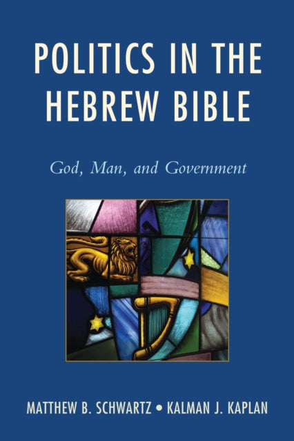 Book cover of: Politics in the Hebrew Bible. By: Matthew B. Schwartz