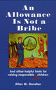 Book cover of: Allowance Is Not a Bribe. By: Allan M. Gonsher