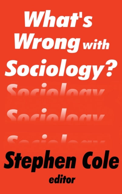 Book cover of: What's Wrong with Sociology?. By: Stephen Cole