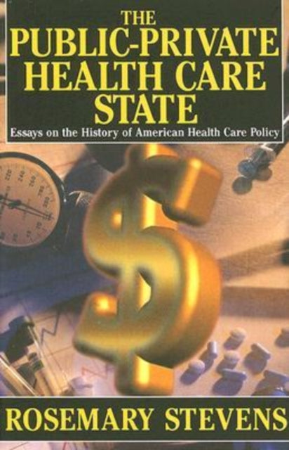 Book cover of: Public-private Health Care State. By: Rosemary Stevens