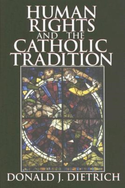 Book cover of: Human Rights and the Catholic Tradition. By: Donald J. Dietrich, Donald Dietrich