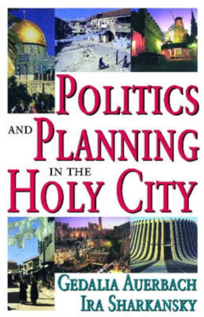 Book cover of: Politics and Planning in the Holy City. By: Gedalia Auerbach