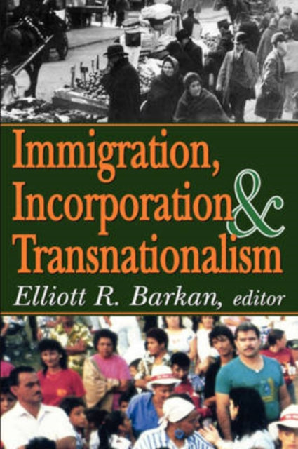 Book cover of: Immigration, Incorporation and Transnationalism. By: Elliott Robert Barkan