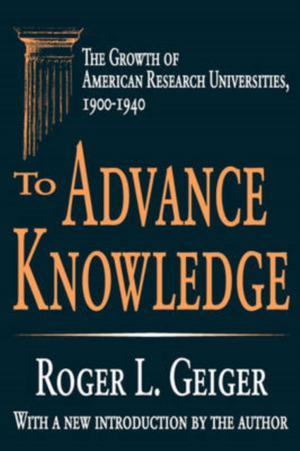 Book cover of: To Advance Knowledge. By: Roger L. Geiger