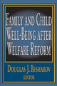 Book cover of: Family and Child Well-being After Welfare Reform. By: Douglas Besharov