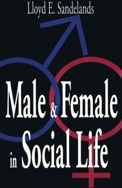 Book cover of: Male and Female in Social Life. By: Lloyd Sandelands