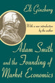 Book cover of: Adam Smith and the Founding of Market Economics. By: Eli Ginzberg
