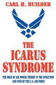 Book cover of: Icarus Syndrome. By: Carl H. Builder
