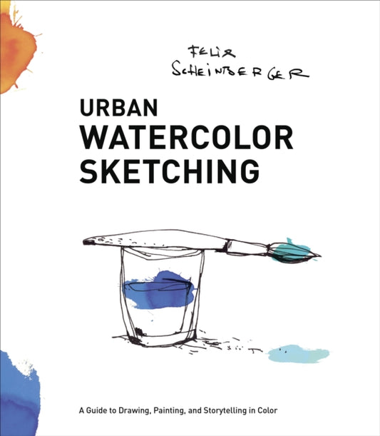 Book cover of: Urban Watercolor Sketching. By: Felix Scheinberger