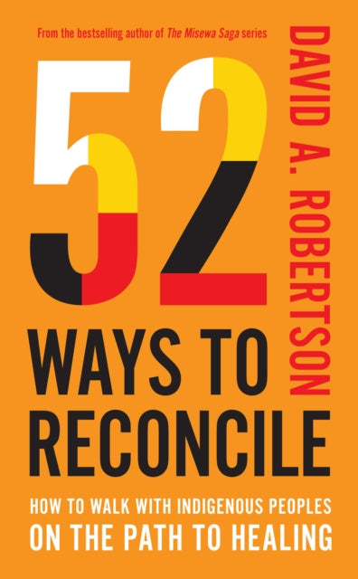 Book cover of: 52 Ways to Reconcile. By: David A. Robertson