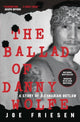 Book cover of: Ballad of Danny Wolfe. By: Joe Friesen